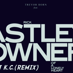 Rick Astley - Owner Of A Lonely heart DJ K.C. Remix