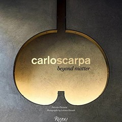 download EPUB 📂 Carlo Scarpa: Beyond Matter by  Lorenzo Pennati &  Patrizia Piccinin
