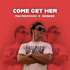 Rae Sremmurd - Come Get Her (SMOKES Remix)