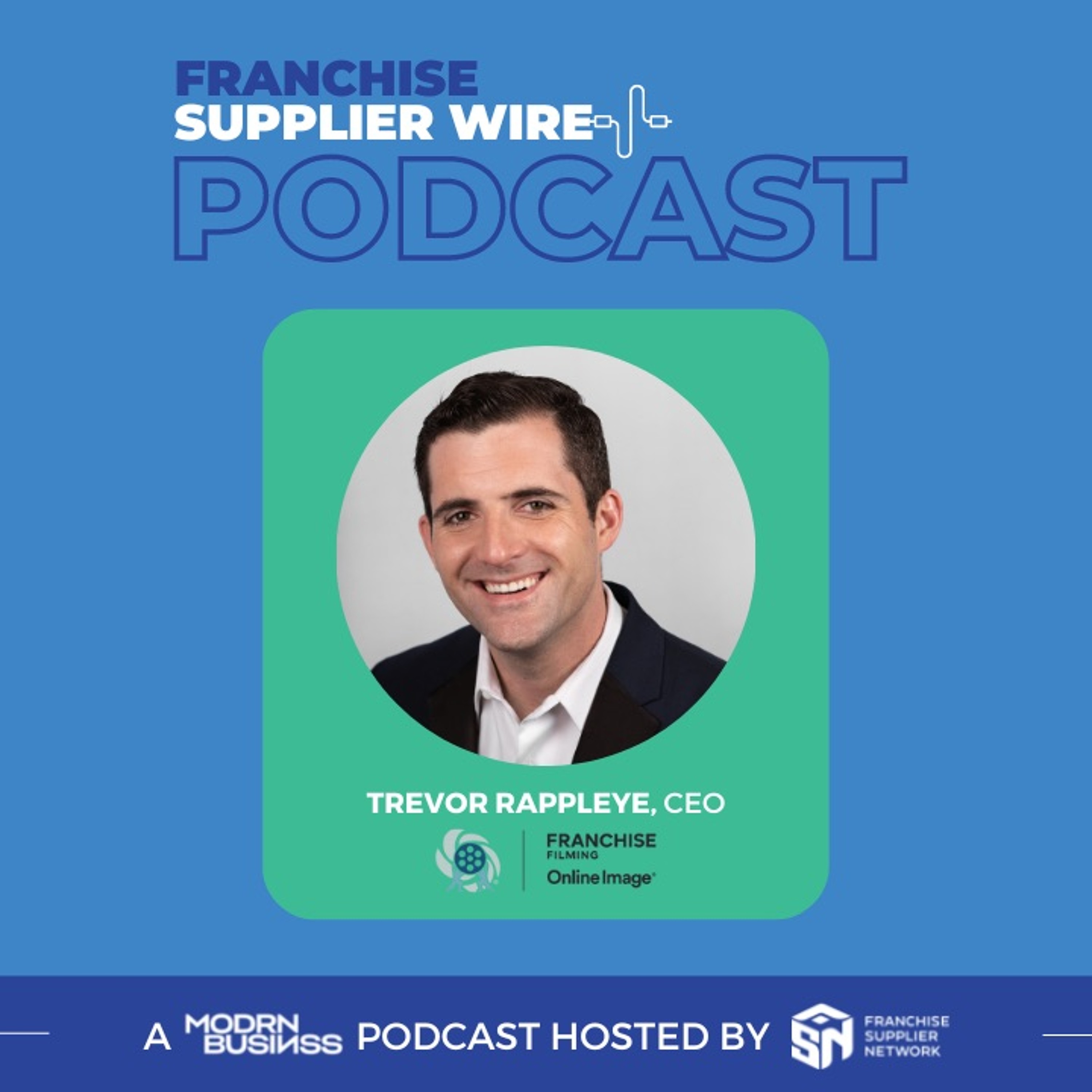 Supplier Wire 007: How Franchisors Can Leverage Storytelling, Franchise Filming CEO Trevor Rappleye
