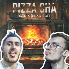 R3TRIX - PIZZA CHA (N-XD EDIT) (FREE DOWNLOAD)