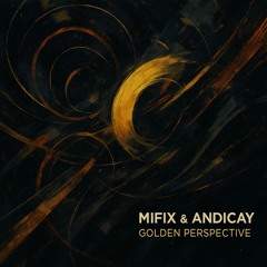 Andicay & Mifix - Golden Perspective