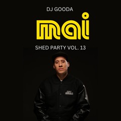 DJ GOODA MAI FM SHED PARTY MIX 13