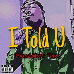I Told U (Prod. Tru)
