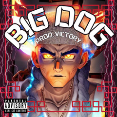 BIG DOG {Prod. VICTORY}