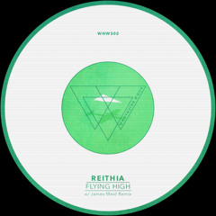 Reithia - Flying High [WHW302] w/ James Meid Rmx