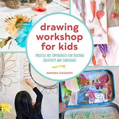 [Read] KINDLE PDF EBOOK EPUB Drawing Workshop for Kids: Process Art Experiences for Building Creativ
