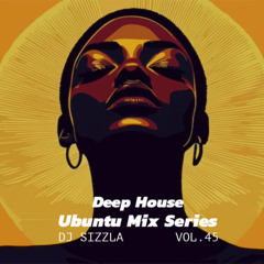 Ubuntu Mix Series Vol.45 - Deep House