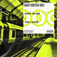 DONT BLINK - THE LAZER [OUT NOW]