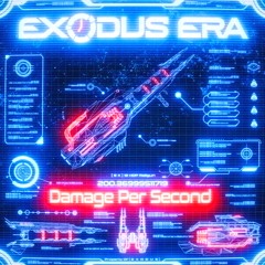 Exodus Era - Damage Per Second (FREE DOWNLOAD)