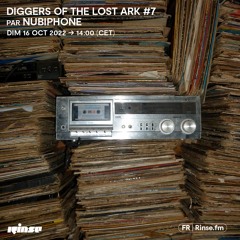 Nubiphone - Diggers Of The Lost Ark - Episode #7 (monthly show on Rinse FM, 16 of October 2022)