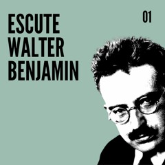 Escute Walter Benjamin