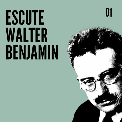 Escute Walter Benjamin