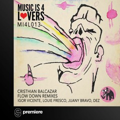 Premiere: Cristhian Balcazar - Flow Down (Igor Vicente Remix)- Music is 4 Lovers