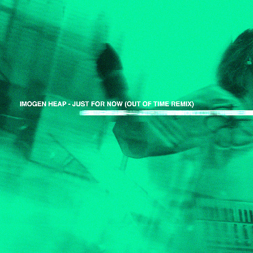 Imogen Heap - Just For Now (Out Of Time Remix)