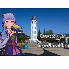 Kamisato Ayaka - Tungkek Mambaok Rabah [AI Cover]