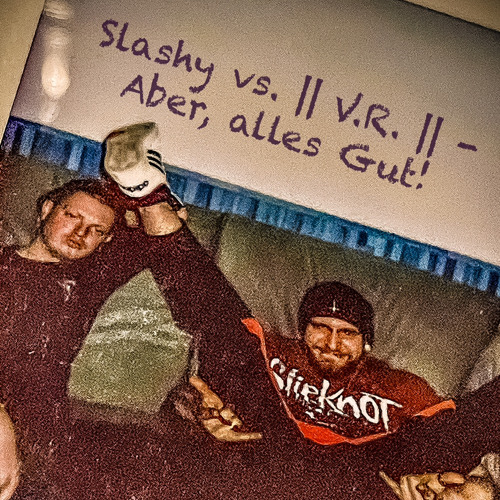 SLASHY vs. || V.R. || - Aber, alles Gut!