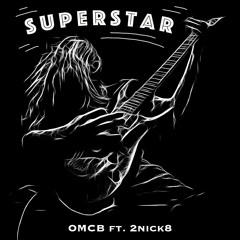 Superstar - OMCB Ft. 2nick8