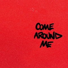 Come Around Me (Milt Remix)
