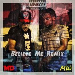 Believe Me { Remix } 24' ~ MDMW