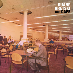Duane Gretski - cc: Cafe