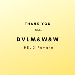 Thank You - Dido(DVLM&W&W Remix)(HELIX Remake)