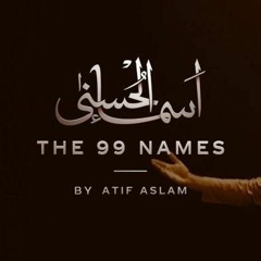 Coke Studio Special | Asma - Ul - Husna | The 99 Names | Atif Aslam(128k)