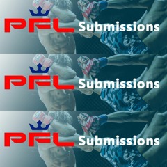Friday, April 5: PFL Submissions - PFL 1 Recap