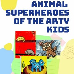PDF/Ebook Animal superheroes Arty Kids BY : Winning Words Project Graduates