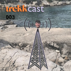 Trekkcast003