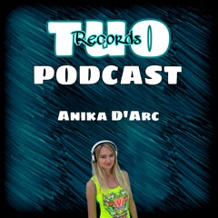 TUO Records Podcast #002 W: Anika D'Arc