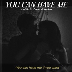 You Can Have Me ft. Zuma. & Jyodan