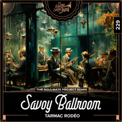 Savoy Ballroom (The Soulmate Project Remix Instrumental)