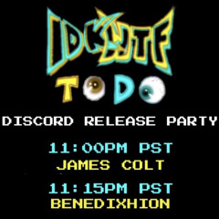 IDKWTFTODO RELEASE PARTY [remiXx set]