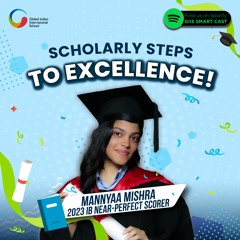 Mannyaa Mishra - GIIS Student’s Scholarly Steps to Excellence!