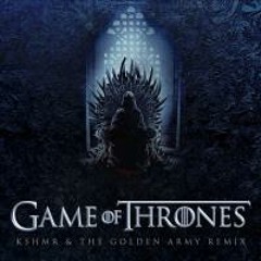 Game of Thrones (KSHMR & The Golden Army Remix)Cut Version