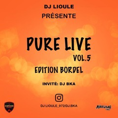 °°°°Dj Bka Dj Lioule Pure Live Édition Bordel°°°°