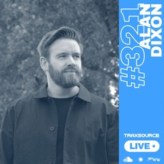 Traxsource LIVE! #321 with Alan Dixon