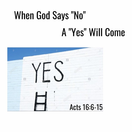 When God Says "No" A "Yes" Will Come