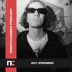 Phonno, Nightclubber Podcast 201