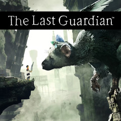 The Last Guardian OST--Finale I: Apex