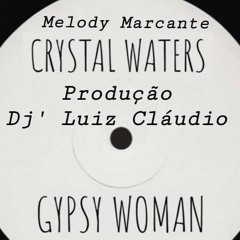 Melody - Gipsy Woma - Crystal Waters - Produção - DJ Luiz Cláudio