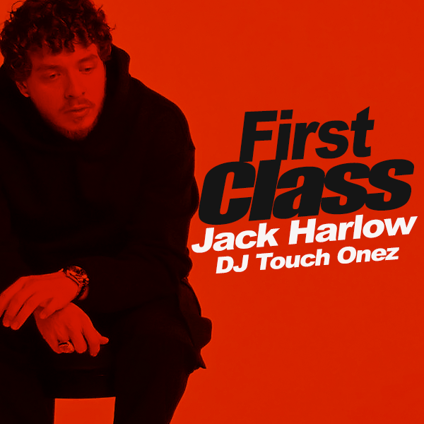 Jack Harlow – First Class (Remix) DJ Touch Onez [Mashup]
