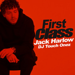 Jack Harlow - First Class (Remix) DJ Touch Onez [Mashup]