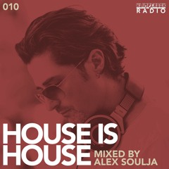 HOUSE IS HOUSE Mixed By Alex Soulja / KLIMPERBOX RADIO 010