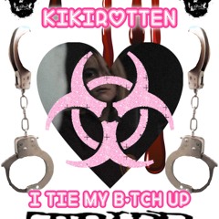 i tie my b*tch up