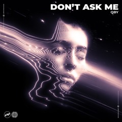 QBY - Don’t Ask Me
