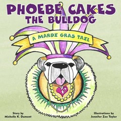 [READ] EPUB 💖 Phoebe Cakes the Bulldog A Mardi Gras Tail (Phoebe Cakes Tails) by  Mi