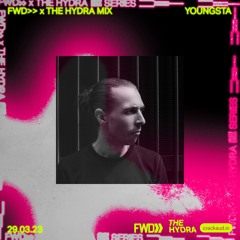 FWD>> x The Hydra: Youngsta