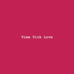 Time Tick Love